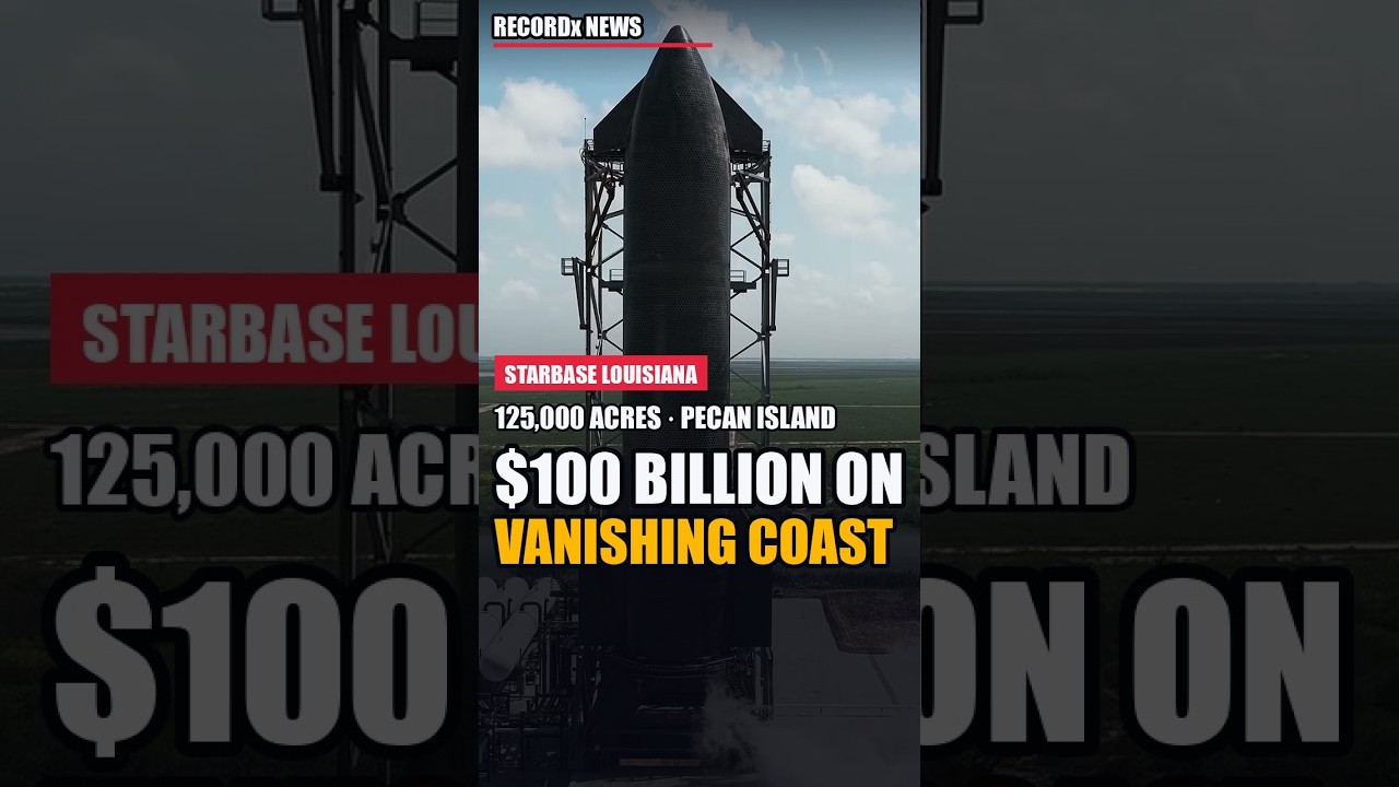 Starbase Louisiana: $100 Billion on a Vanishing Coast